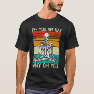 T-shirt Si Vous Voyez Kay Pourquoi Oh Vous Squelette Yoga