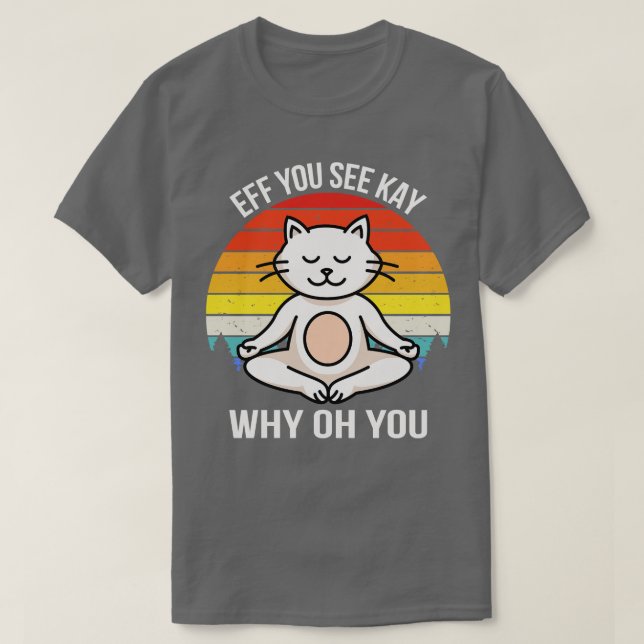 T-shirt Si Vous Voyez Kay Pourquoi Oh Vous Voyez Chat (Design devant)