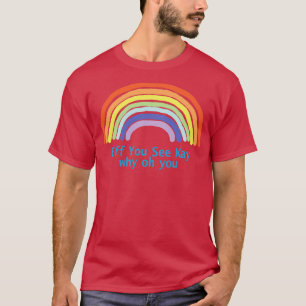 T-shirt Si vous voyez Kay Rainbow