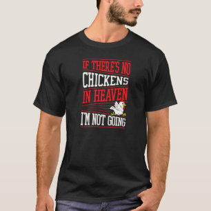 T-shirt Si y'a pas de poules au paradis je vais pas au chi