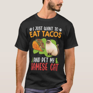 T-shirt Siamese Cats VEUT JUSTE MANGER DES TACOS ET METTRE