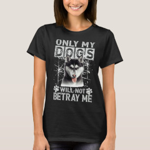 T-shirt Sibérien Husky Chig Ne Me Trahira Pas