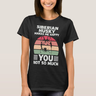 T-shirt Sibérien Husky Me Rend Heureux Chien Humour