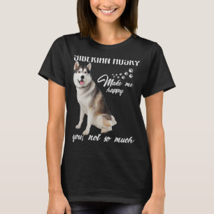 T-shirt Sibérien husky Me Rendre Heureux Vous Pas Tant De 