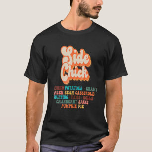 T-shirt "Side Chick Kinda Girl Who Loves Thanksgiving Dinn