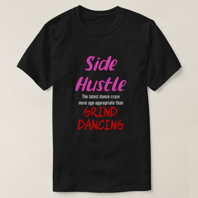 T-shirt Side Hustle vs Grind Dancing Neon Pnk. Texte Uni. (Design devant)