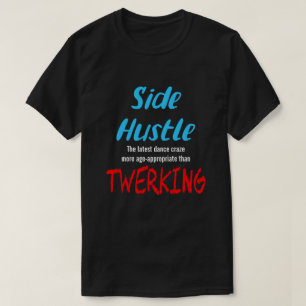 T-shirt Side Hustle vs. Twerking Neon Blue Text Uni.