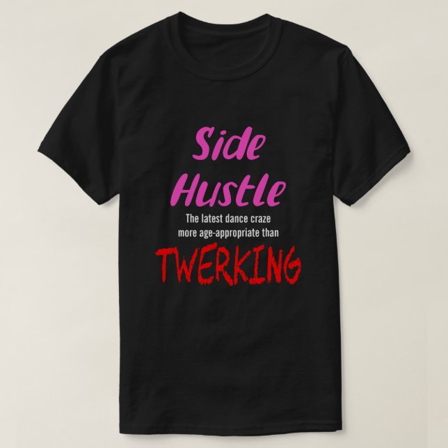 T-shirt Side Hustle vs. Twerking Neon Pink Text Uni. (Design devant)
