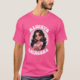 T-shirt Siempre Chingona - Nunca Pendeja-Latina Fier - Sp