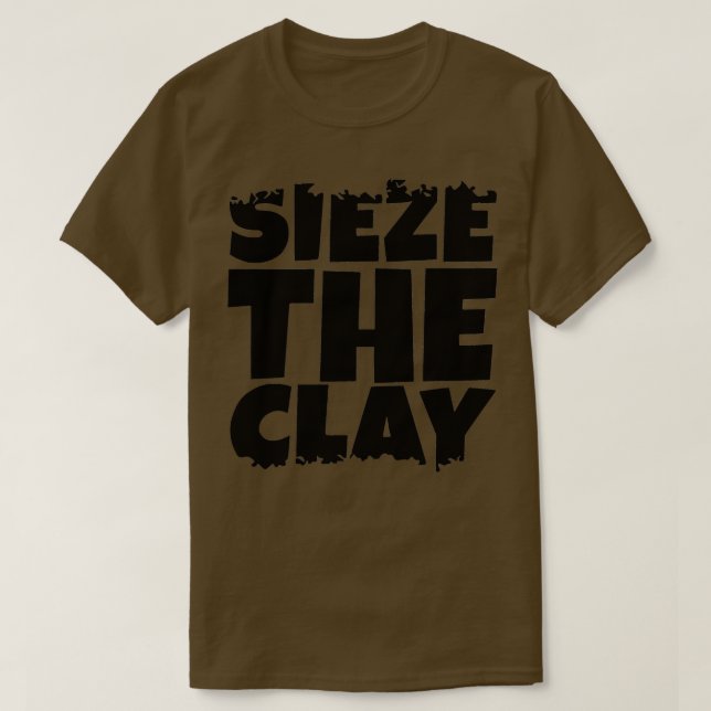 T-shirt Sieze the Clay Black Version (Design devant)
