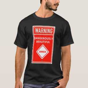 T-shirt Signal d'avertissement Dangereusement beau signe d