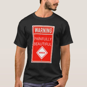 T-shirt Signal d'avertissement douloureusement beau signe 