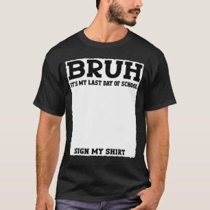 T-shirt Signature de l'étudiant Mec c'est mon dernier jour