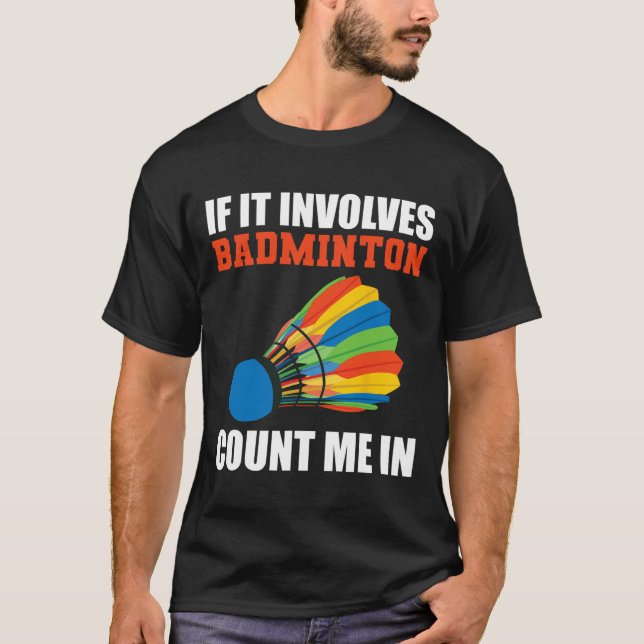 T-shirt S'Il Concerne Badminton, Comptez-Moi Dans Badminto (Devant)