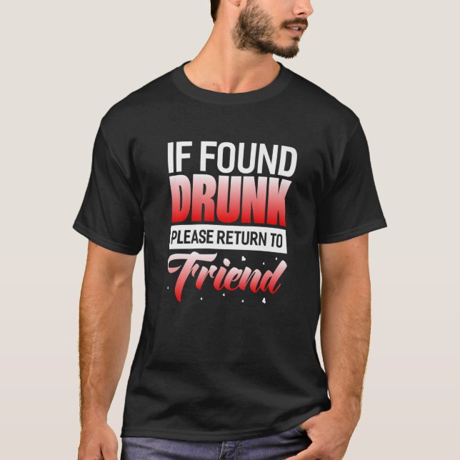 T-shirt S'Il Est Trouvé Drunk S'Il Vous Plaît Retourner À  (Devant)