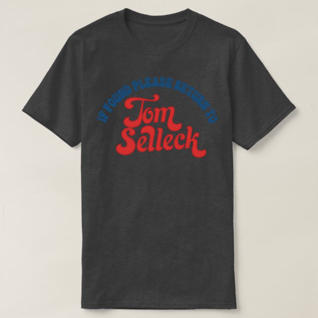 T-shirt S'Il Est Trouvé, Retournez À Tom Selleck 1 (Design devant)