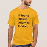 T-shirt s'il est trouvé, s'il vous plaît retourner à londr<br><div class="desc">Si tu trouves cette personne la ramener à Londres</div>