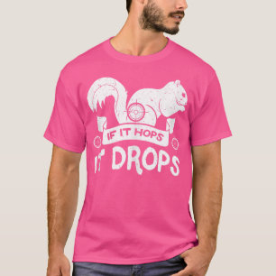 T-shirt S'Il Hop, Il Lâche Chasseur Rifle Écureuils Rabbit