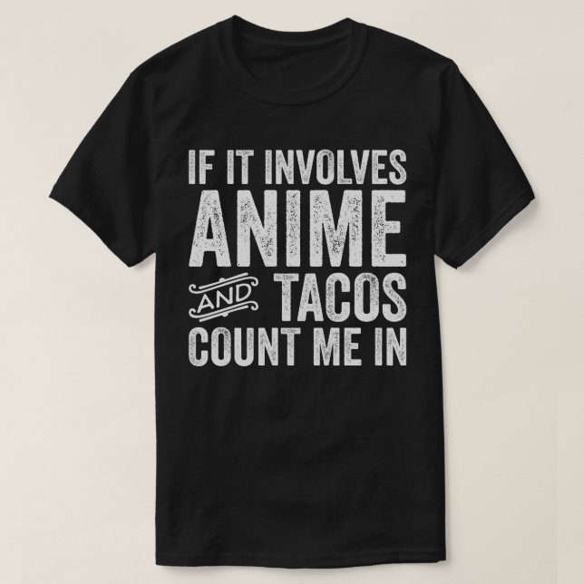 T-shirt S'Il Implique Anime Et Tacos Me Comptent Dans (Design devant)