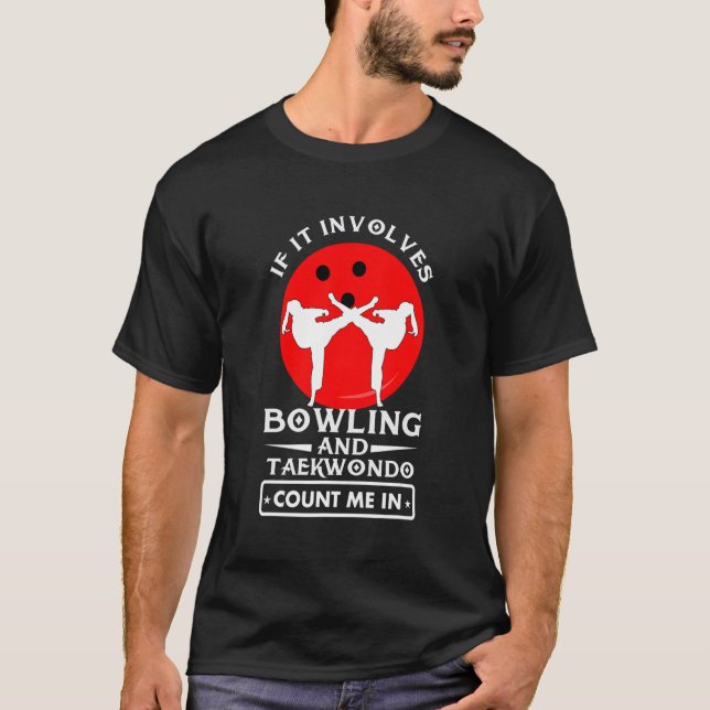 T-shirt S'Il Implique B0wling Et Taekwondo Comptez Moi Dan (Devant)