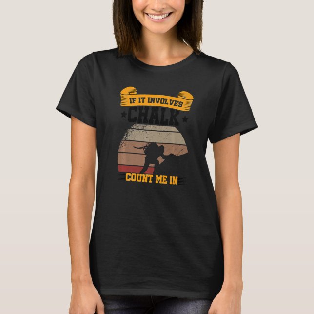 T-shirt S'Il Implique Chalk Me Compter En Escalade Boulder (Devant)