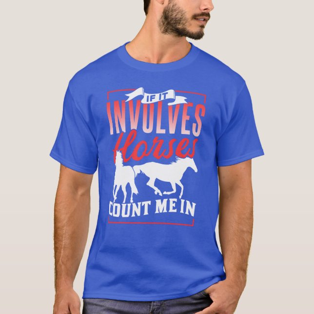 T-shirt S'Il Implique Des Chevaux Me Compter Dans Cheval é (Devant)
