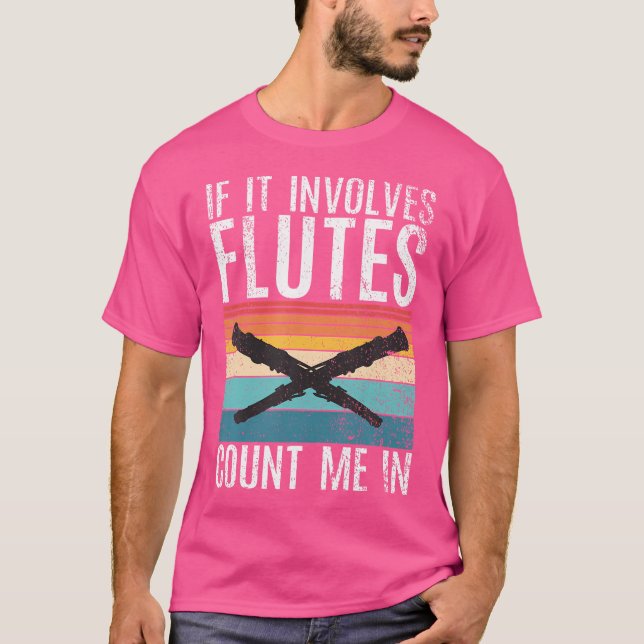 T-shirt S'Il Implique Des Flûtes, Comptez-Moi Dans La Flût (Devant)