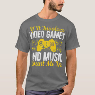 T-shirt S'Il Implique Des Jeux Vidéo Et De La Musique Me C