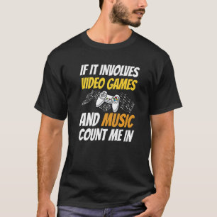 T-shirt S'Il Implique Des Jeux Vidéo Et De La Musique Me C