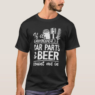 T-shirt S'Il Implique Des Pièces De Voiture Et De Bière Co