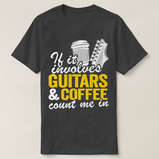 T-shirt S'Il Implique Guitares & Café Compter Moi En Guita (Design devant)