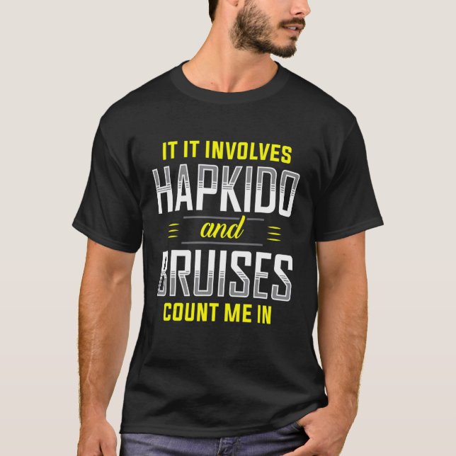 T-shirt S'Il Implique Hapkido Et Bruises Me Comptent Dans (Devant)