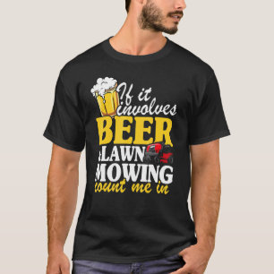 T-shirt S'Il Implique Le Déminage De La Pelouse De Bière M