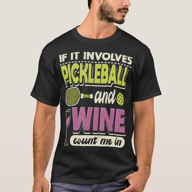T-shirt S'Il Implique Le Pickleball Et Le Vin Me Comptent  (Devant)