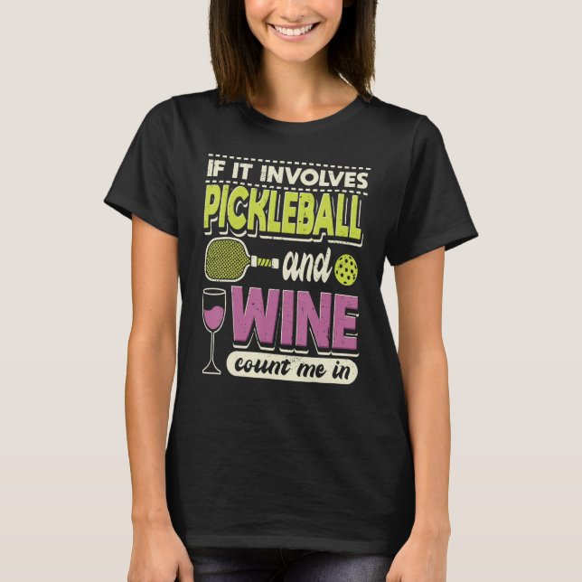 T-shirt S'Il Implique Le Pickleball Et Le Vin Me Comptent  (Devant)