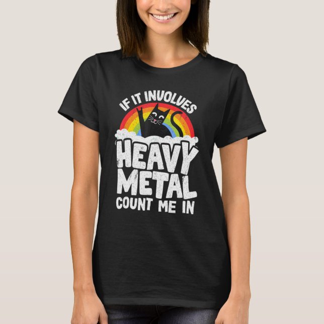T-shirt S'Il Implique Métal Lourd Compter Moi Dans Métal C (Devant)