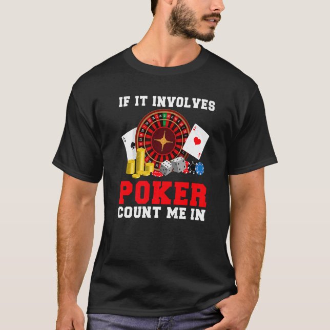 T-shirt S'il implique Poker compter moi dans Game Playing  (Devant)