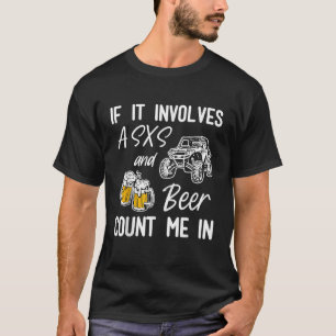 T-shirt S'Il Implique Un Sxs Et Une Bière Me Comptent Dans