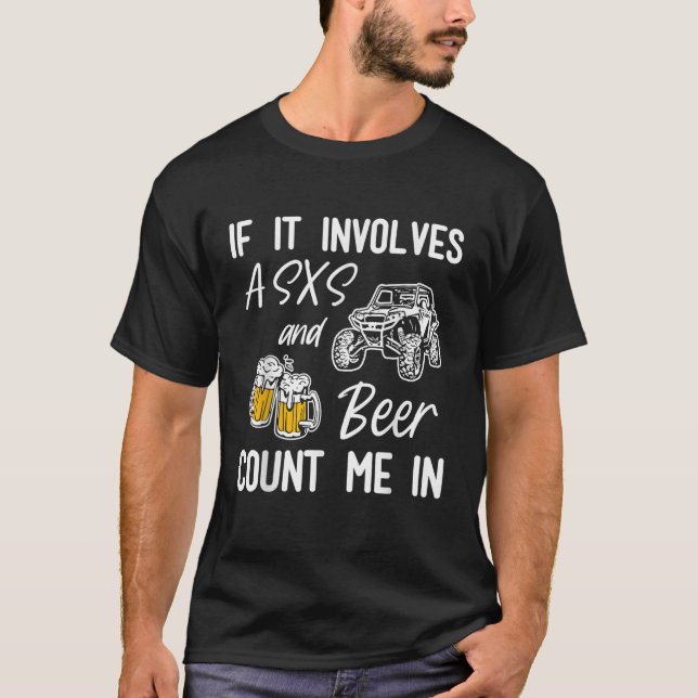 T-shirt S'Il Implique Un Sxs Et Une Bière Me Comptent Dans (Devant)