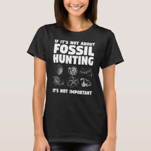 T-shirt S'il ne s'agit pas de chasse aux fossiles, ce n'es