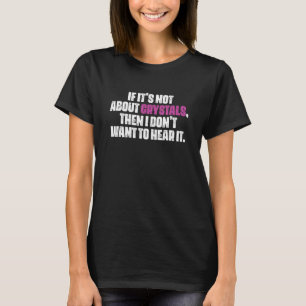 T-shirt S'il ne s'agit pas de cristaux alors je ne veux pa