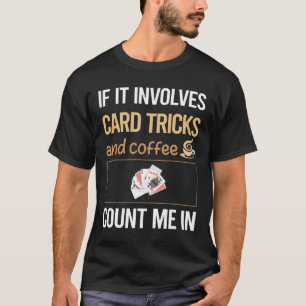 T-shirt S'Il S'Agit D'Une Carte De Café Manipulation Trick