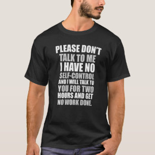 T-shirt S'il te plaît ne me parle pas, je n'ai aucun contr