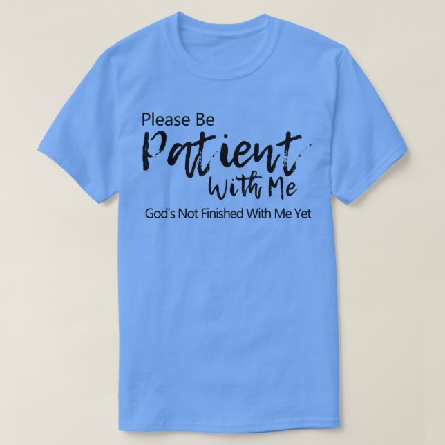 T-shirt S'il te plaît, sois patient avec moi (Design devant)