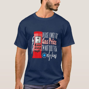 T-shirt S'il vous plaît abaisser les prix du gaz Je ne sui