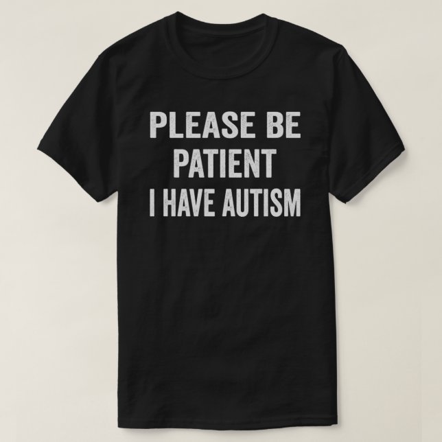T-shirt S'il vous plaît être patient J'ai Autisme Essentia (Design devant)