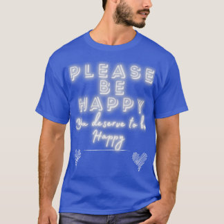 T-shirt S'il vous plaît être une lueur heureuse