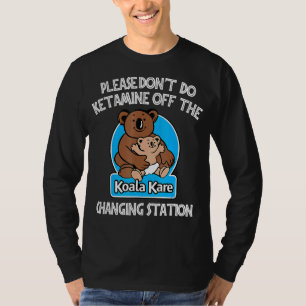 T-shirt S'il vous plaît ne faites pas Ketamine hors de la 