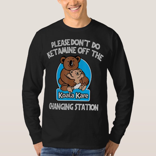 T-shirt S'il vous plaît ne faites pas Ketamine hors de la  (Devant)