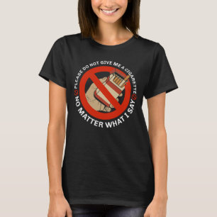 T-shirt S'Il Vous Plaît Ne Me Donnez Pas De Cigarette Quoi
